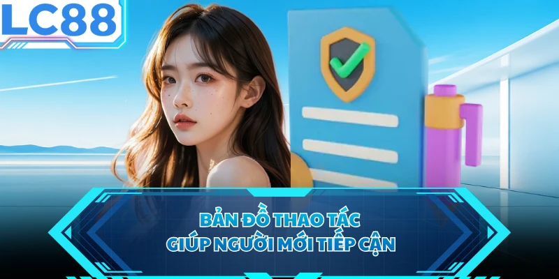 Bản đồ thao tác giúp người mới tiếp cận